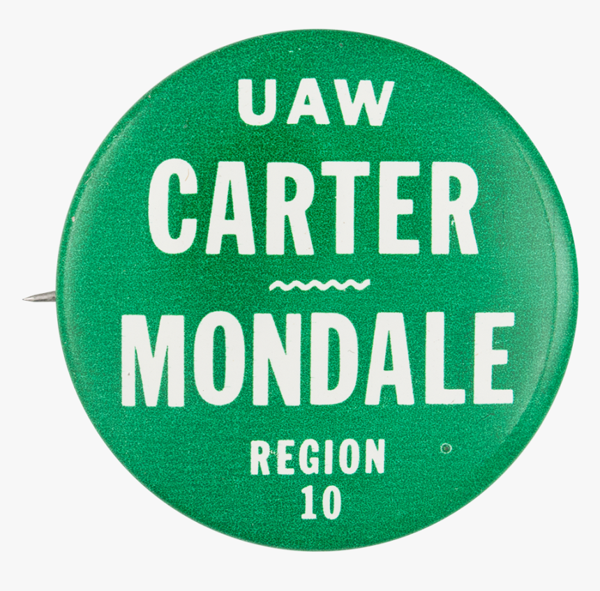 Uaw Carter Mondale Region 10 Political Button Museum - Circle, HD Png Download