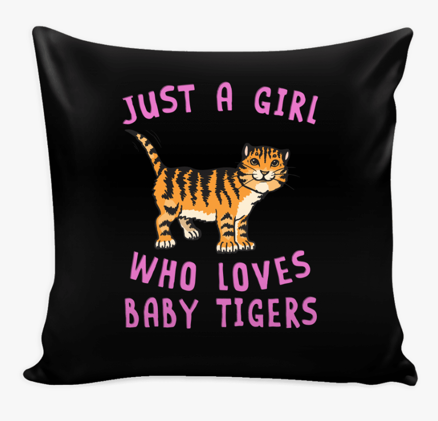 Robustcreative-just A Girl Who Loves Baby Tiger Pillow - Cushion, HD Png Download