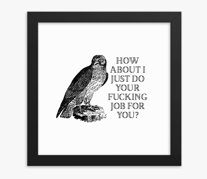 Your Job Framed Poster 
 Srcset Data - Hawk, HD Png Download