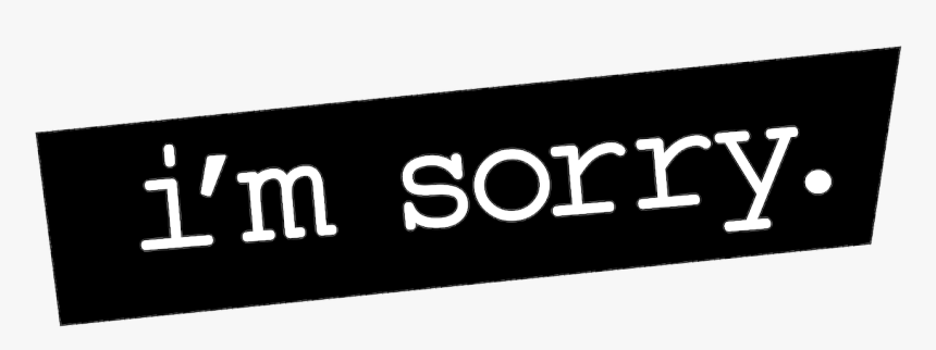 I M Sorry - Signage, HD Png Download