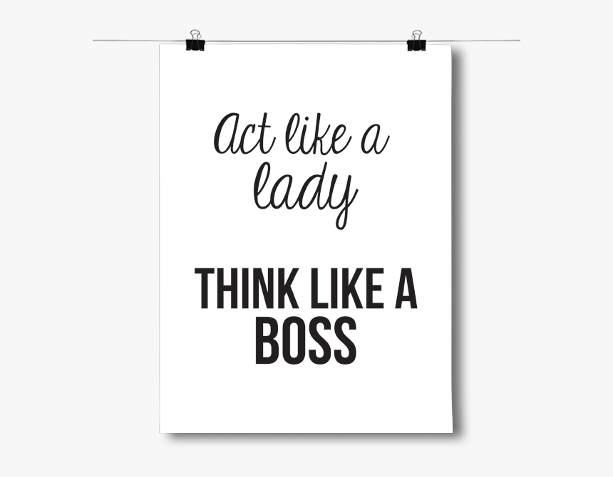 Act Like A Lady, Think Like A Boss - Calligraphy, HD Png Download