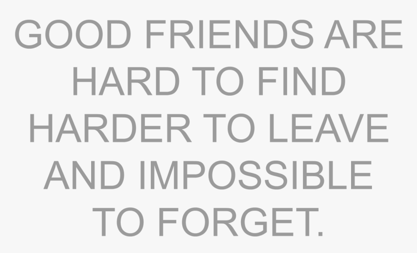 Going Away Gift Ideas - Good Friend Are Hard To Find Harder, HD Png Download