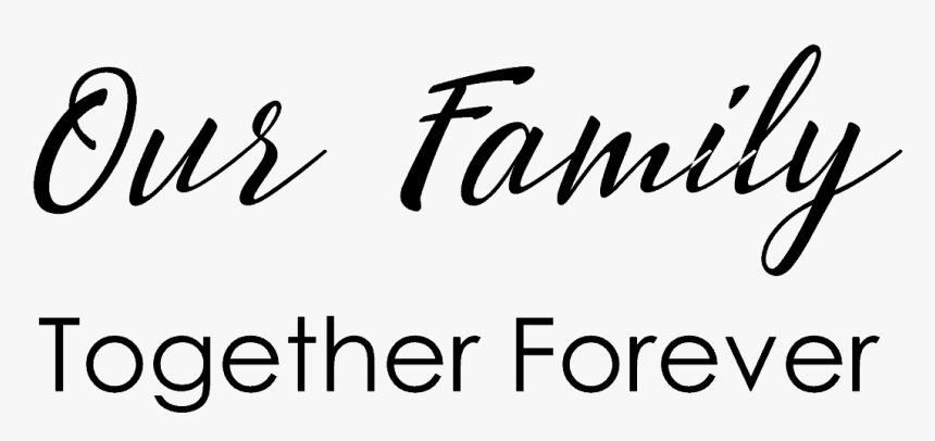 Our Family Together Foever - Family Quotes Png, Transparent Png