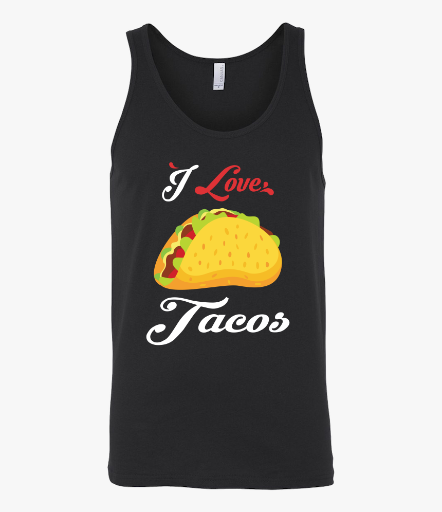 Taco Mexican I Love Tacos Unisex Tank Top Funny T Shirt - T-shirt, HD Png Download