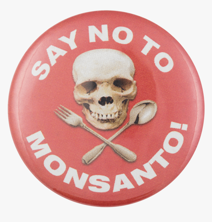 No To Monsanto Cause Button Museum, HD Png Download