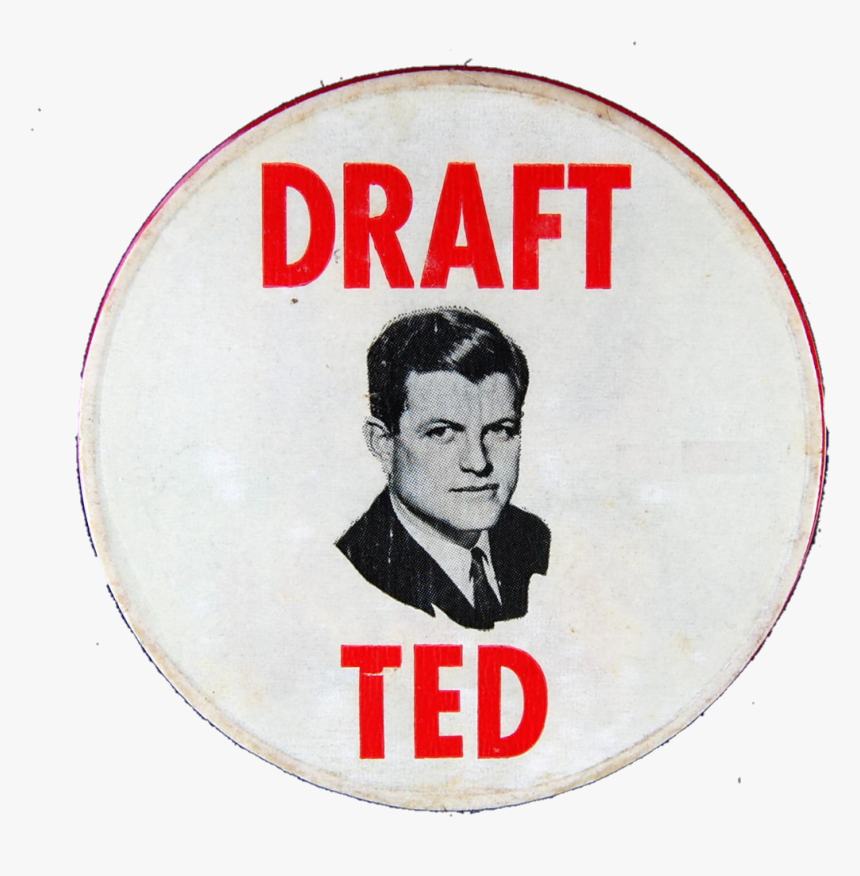 Draft Ted Campaign Button - Edward Moore Kennedy, HD Png Download