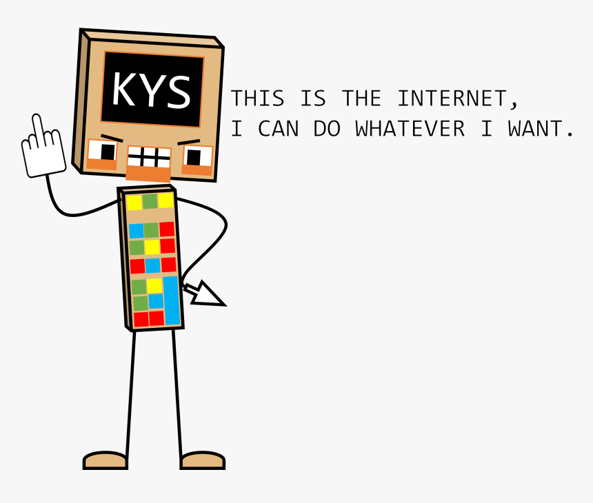 Kys This Is The Internet I Can Do Whatever I Want - Colin Dont Hug Me Im Scared, HD Png Download