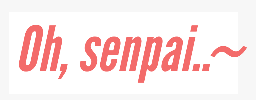 #senpai #anime #manga #oh #text #quote #cute #kawaii - Poster, HD Png Download