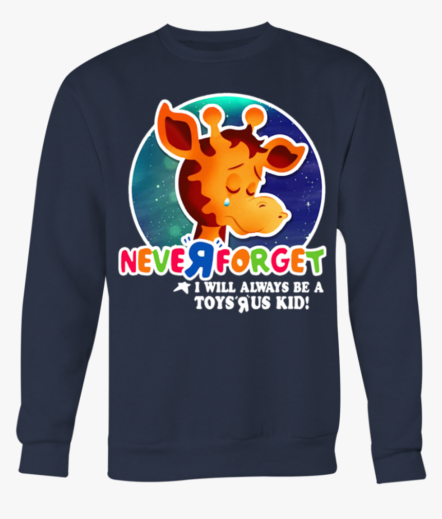Never Forget I Will Always Be A Toys R Us Kid T-shirt - Toys R Us Shirt, HD Png Download