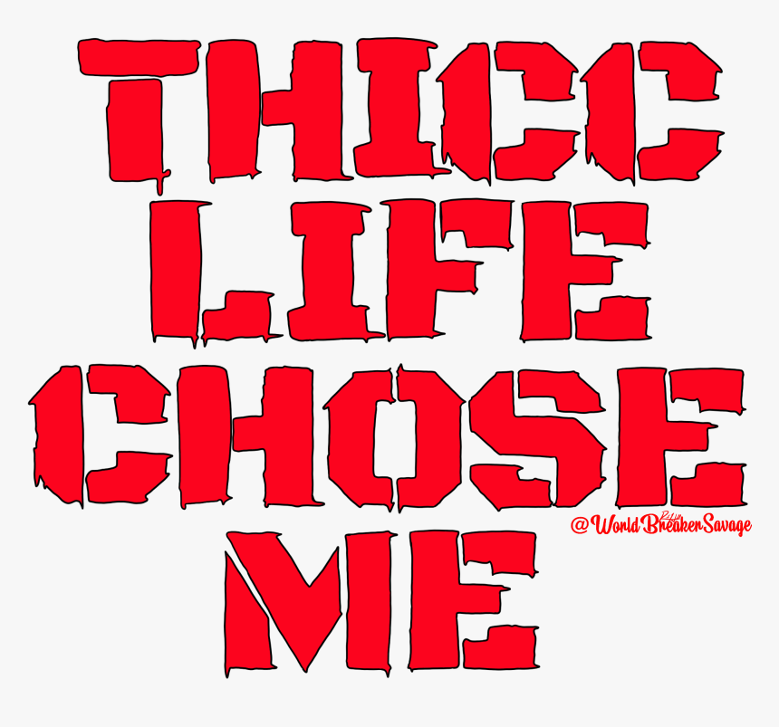 Image Of Thicc Life Chose Me - Graphic Design, HD Png Download