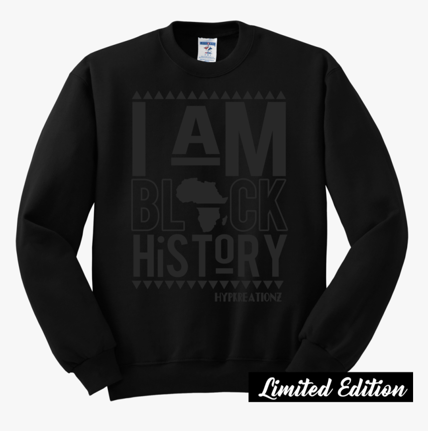 Limited Edition** Black On Black I Am Black History - Sweater, HD Png Download