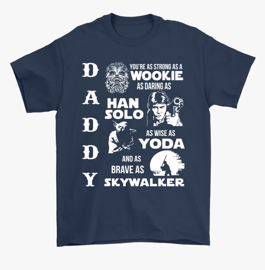 Daddy You Re As Strong As Wookie Shirts - Dad And Grandpa Shirts, HD Png Download