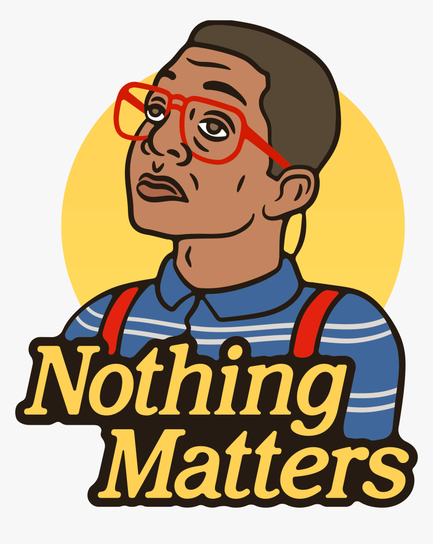 “nothing Matters - Cartoon, HD Png Download