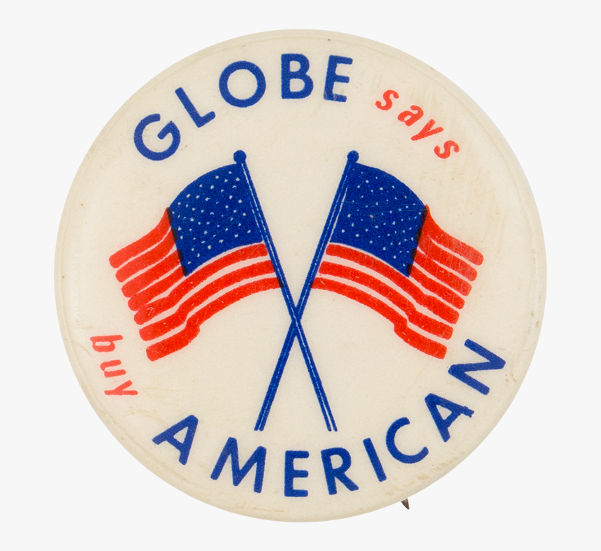 Globe Says Buy American Cause Button Museum - Circle, HD Png Download