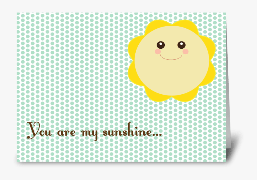 You Are My Sunshine Greeting Card - Cartoon, HD Png Download