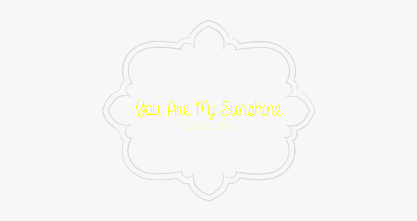 You Are My Sunshine - Calligraphy, HD Png Download