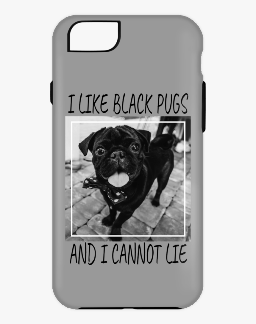 I Like Black Pugs Iphone Case The Pug Life Store - Mobile Phone, HD Png Download