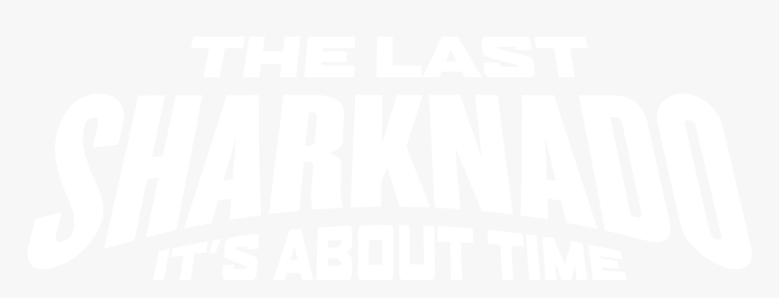 Last Sharknado It S About Time Posters , Png Download - Poster, Transparent Png