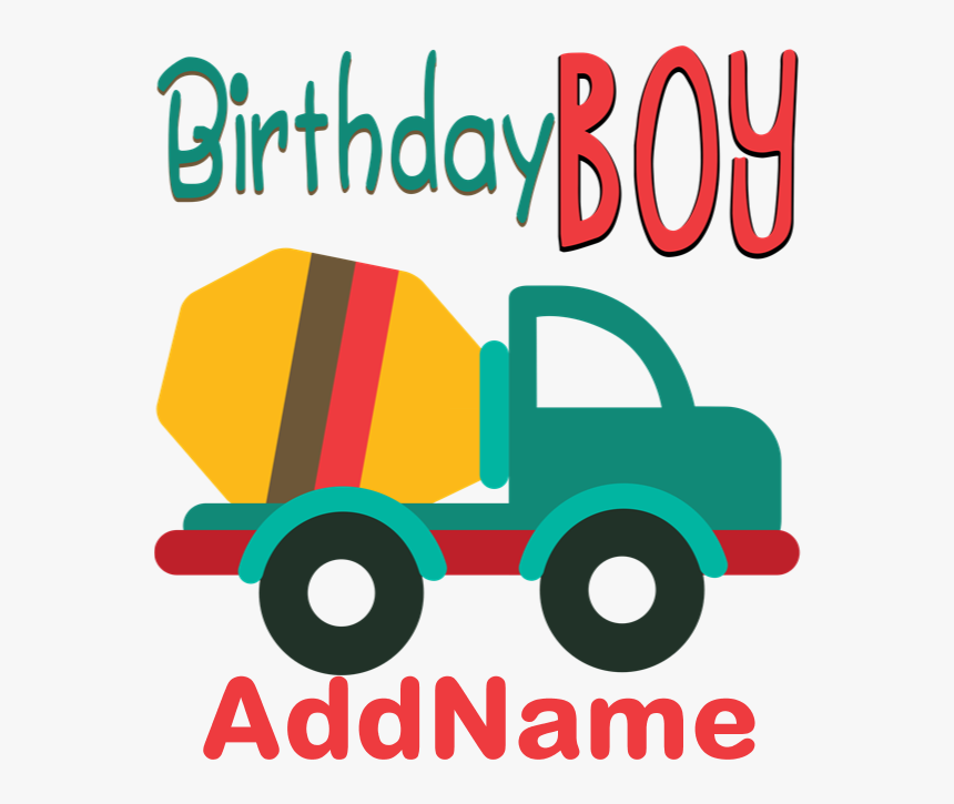 Customized Construction Cement Mixers Birthday T-s, HD Png Download