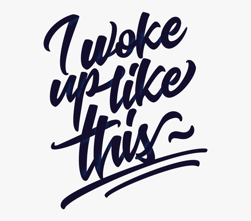 Woke Up Like This Png - Transparent Png Woke Up Like This Png, Png Download