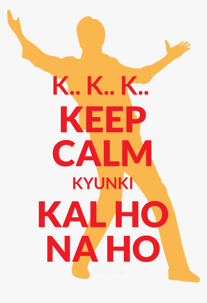 Kal Ho Na Ho Keep Calm, HD Png Download
