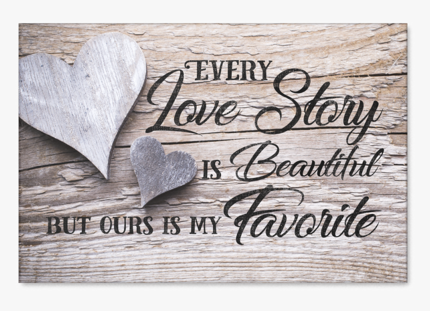 Every Love Story Is Beautiful Buy Ours Is My Favorite - So They Built A Life They Loved, HD Png Download