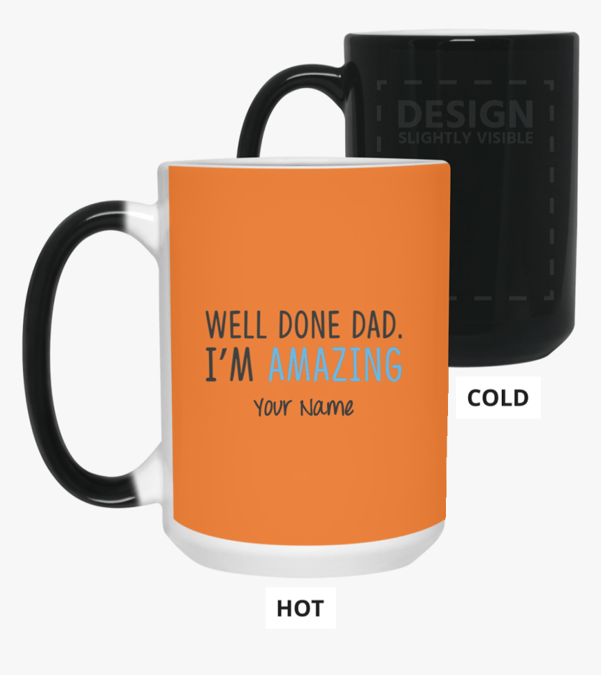 Well Done Dad I M Amazing Father S Day 15 Oz - Father, HD Png Download