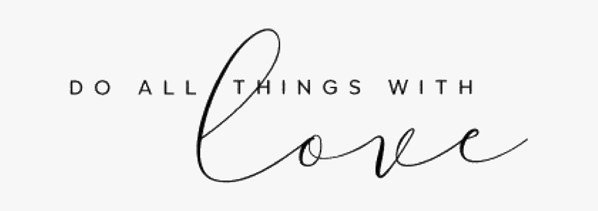 #do #all #things #with #love #quote #freetoedit - Calligraphy, HD Png Download