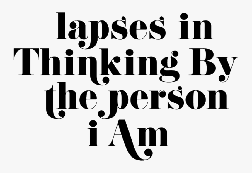 Lapses In Thinking By The Person I Am - Calligraphy, HD Png Download