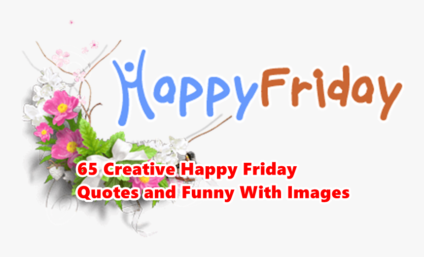 Happy Friday Images - Friday Quotes, HD Png Download