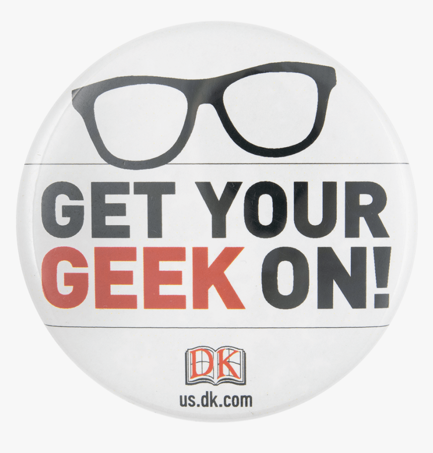 Get Your Geek On Advertising Button Museum - Dorling Kindersley, HD Png Download