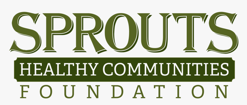 Sprouts Healthy Communities Foundation, HD Png Download