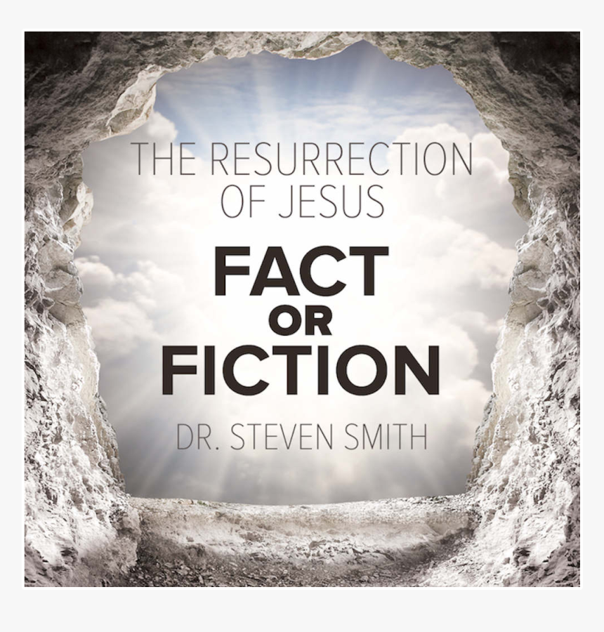 The Resurrection Of Jesus Fact Or Fiction By Steven, HD Png Download
