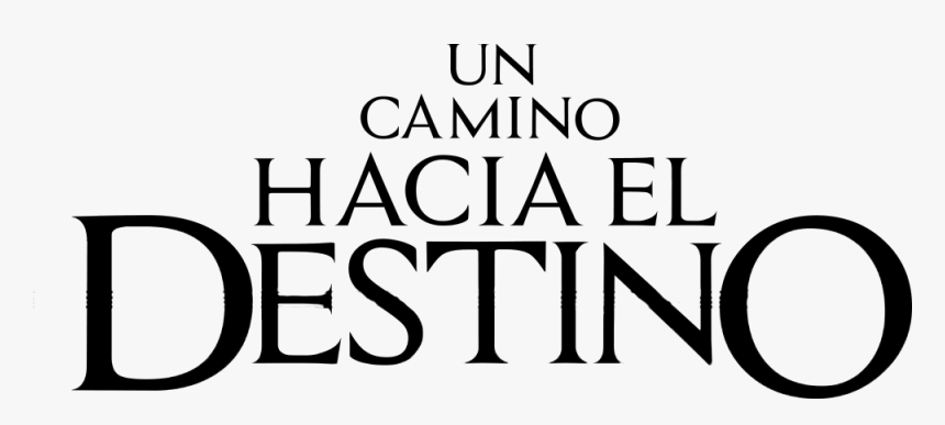 Un Camino Hacia El Destino - Camino Hacia El Destino Logo, HD Png Download