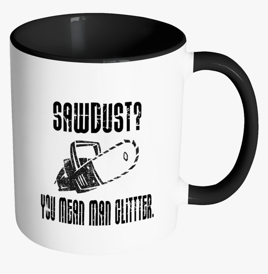 Sawdust You Mean Man Glitter Coffee Mug - Drinking The Tears Of My Haters Mug, HD Png Download