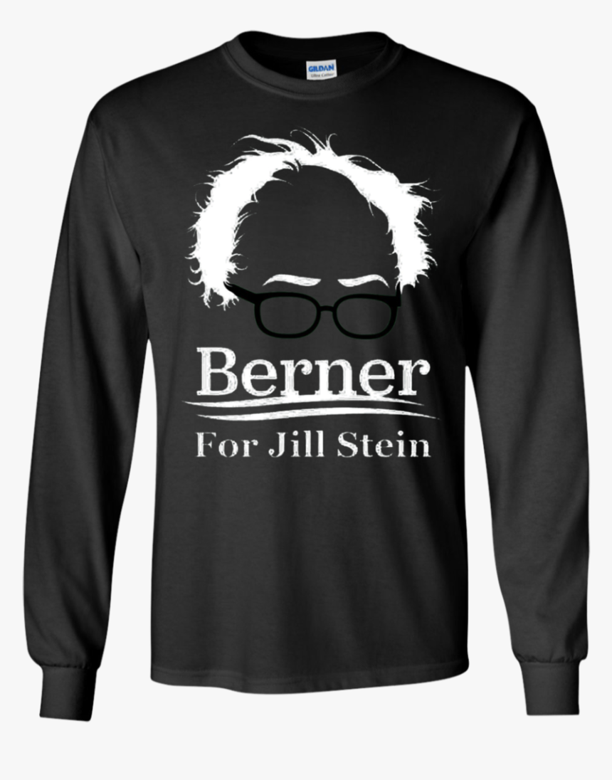 Jill Stein Bernie Sanders Ls,hoodie,sweatshirt Teeever - Funny Halloween Party Tee Shirts, HD Png Download