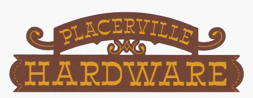 Placerville Hardware - Placerville Hardware Sign, HD Png Download
