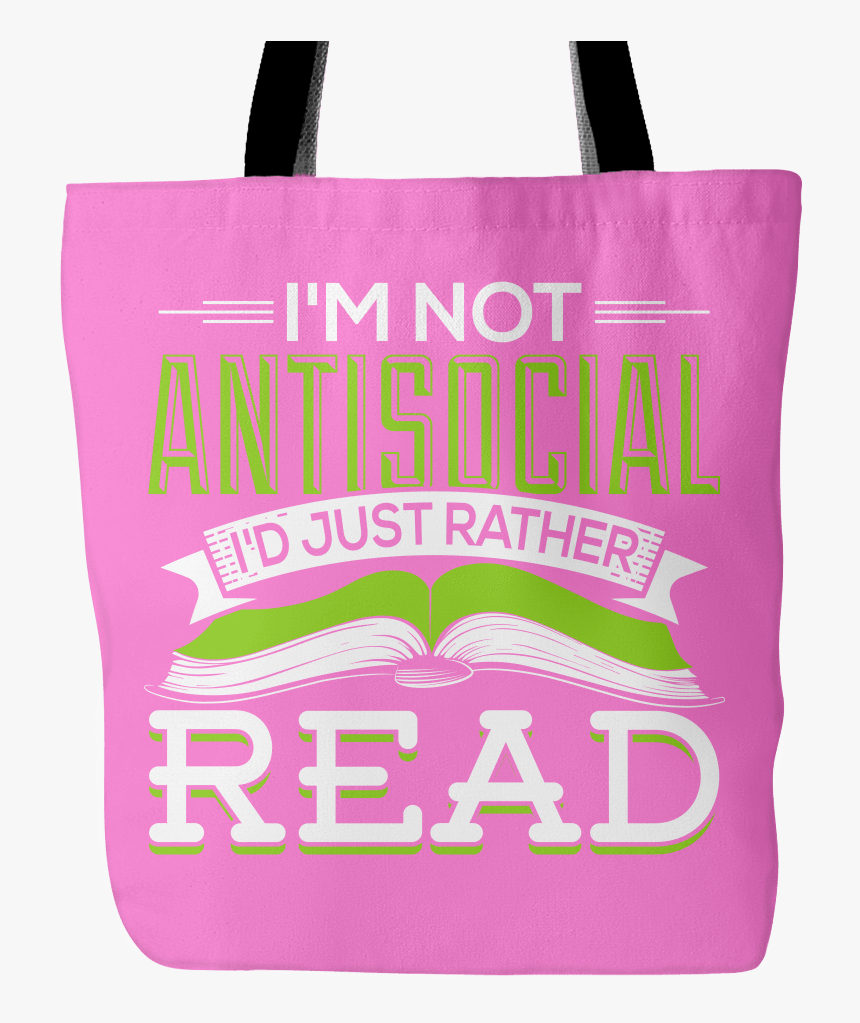 I M Not Antisocial I D Just Rather Read Tote Bag 
 - Tote Bag, HD Png Download