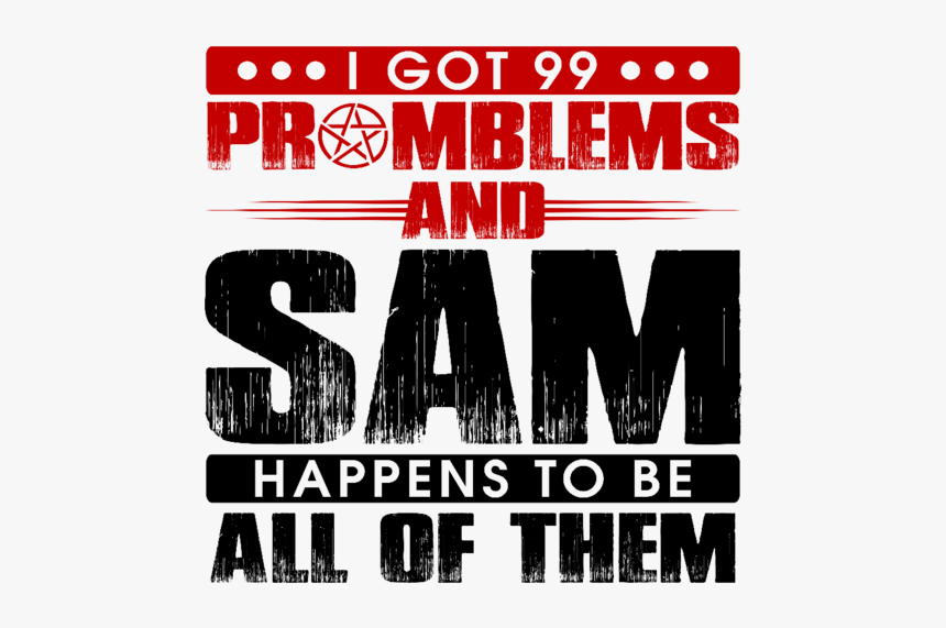 99 Problems With Sam - Graphics, HD Png Download