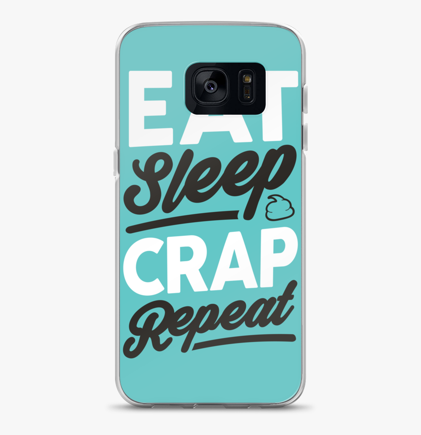 Eat Sleep Crap Repeat Samsung Case - Mobile Phone Case, HD Png Download