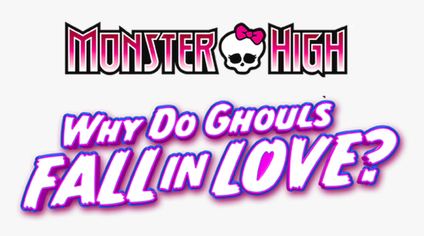 Why Do Ghouls Fall In Love - Monster High, HD Png Download
