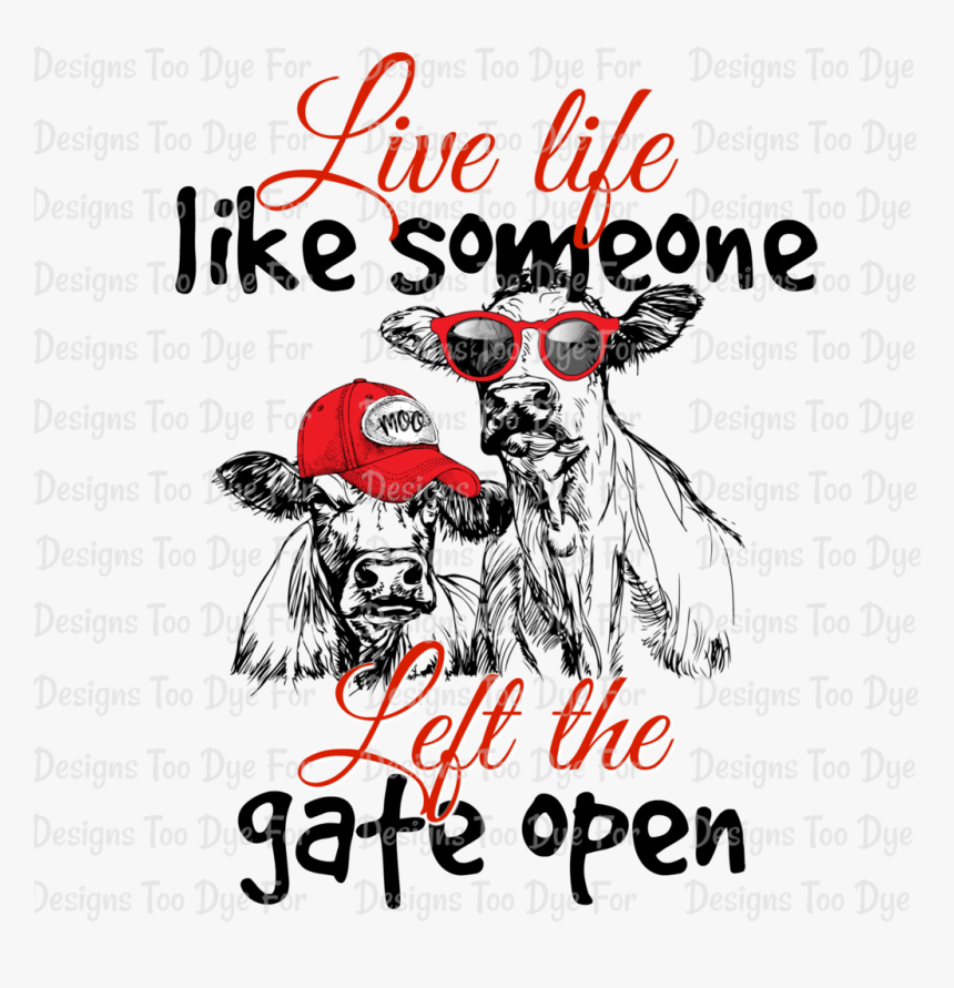 Live Life Like Someone Left The Gate Open - Poster, HD Png Download