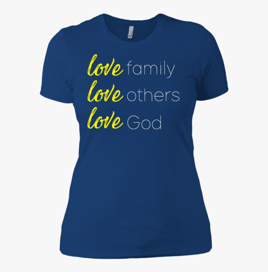 Love Family Love Others Love God Apparel Our Lord Style - Active Shirt, HD Png Download