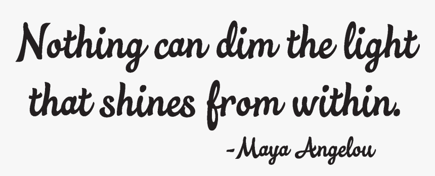 Nothing Can Dim The Light That Shines From Within -maya - Calligraphy, HD Png Download