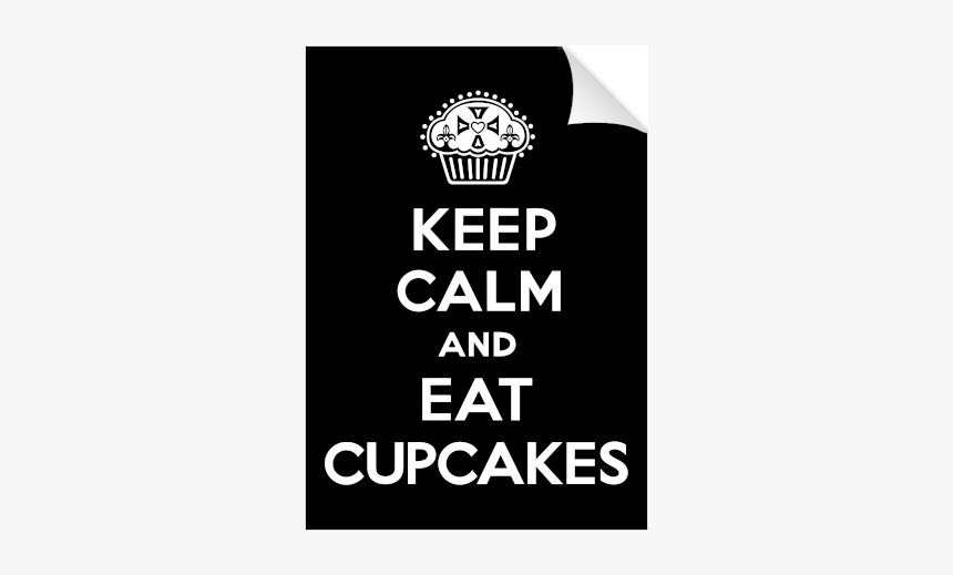 Keep Calm And Eat Cupcakes Black Print - The Cavern Club, HD Png Download