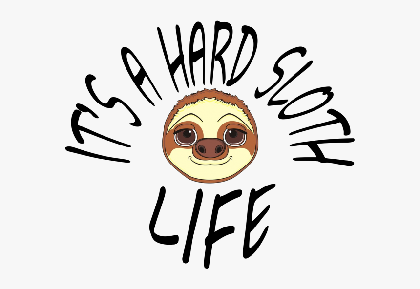 Hard Sloth Life, HD Png Download