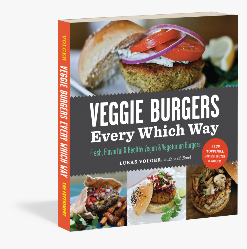 Cover - Veggie Burgers Every Which Way: Fresh, Flavorful And, HD Png Download