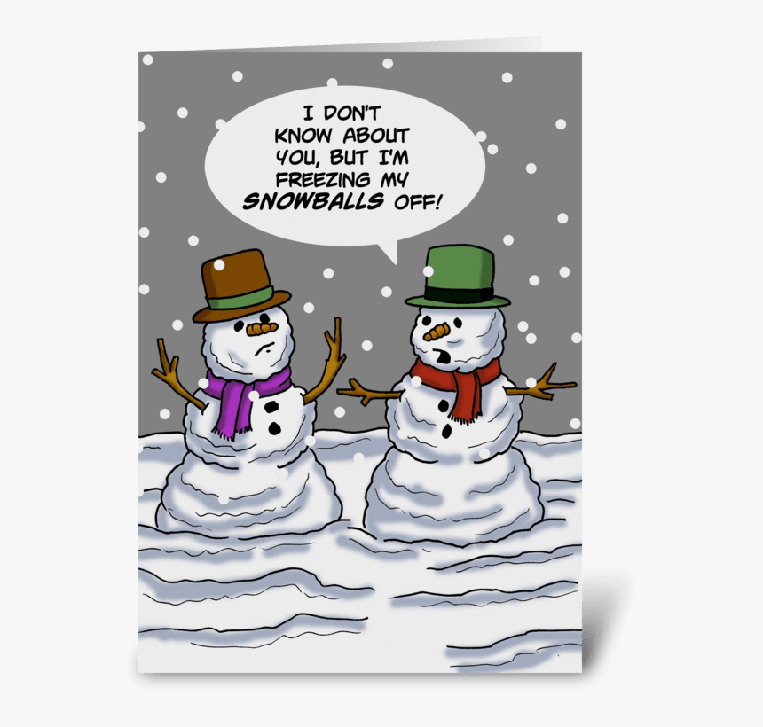 Freezing My Snowballs Off Greeting Card - Freezing My Snowballs Off, HD Png Download