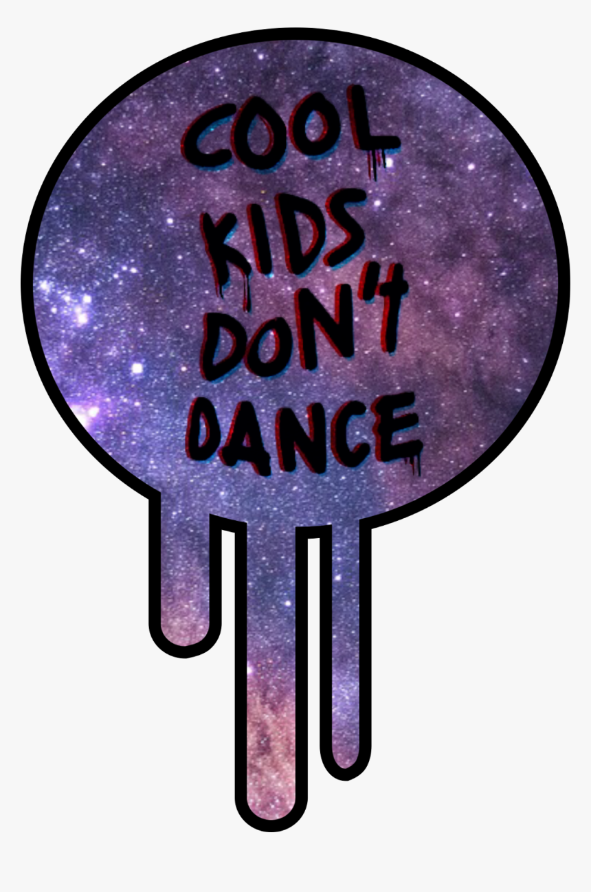 #galaxy #cool #kids #dont #dance #slime #3d #circle - Cool Kids Don T Dance, HD Png Download