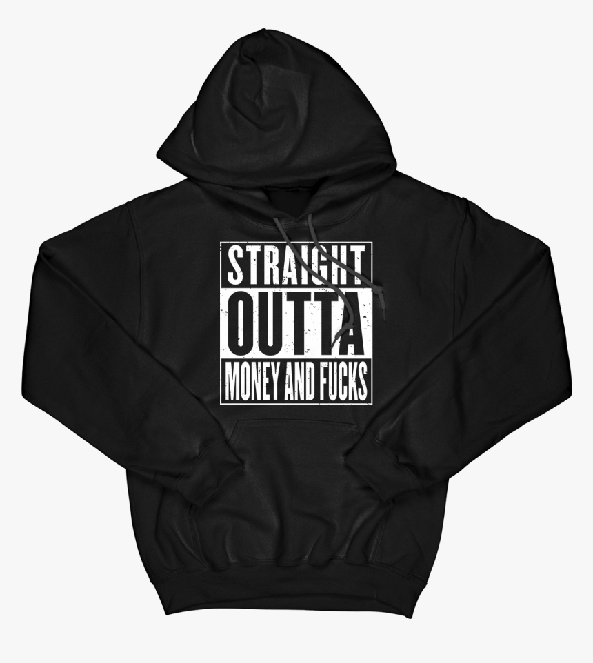 Straight Outta Money And F*cks Hoodie - Hoodie, HD Png Download